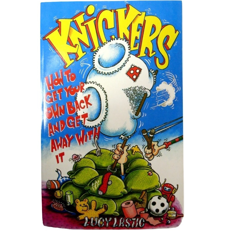 300 X KNICKERS-HOW TO GET YOUR OWN BACK & GET AWAY WITH IT