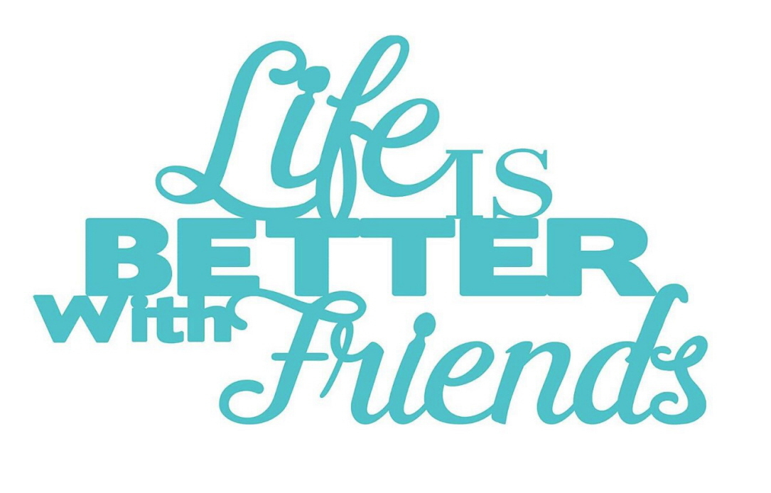 48 X LIFE IS BETTER WITH FRIENDS